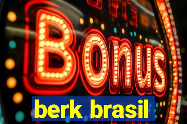 berk brasil